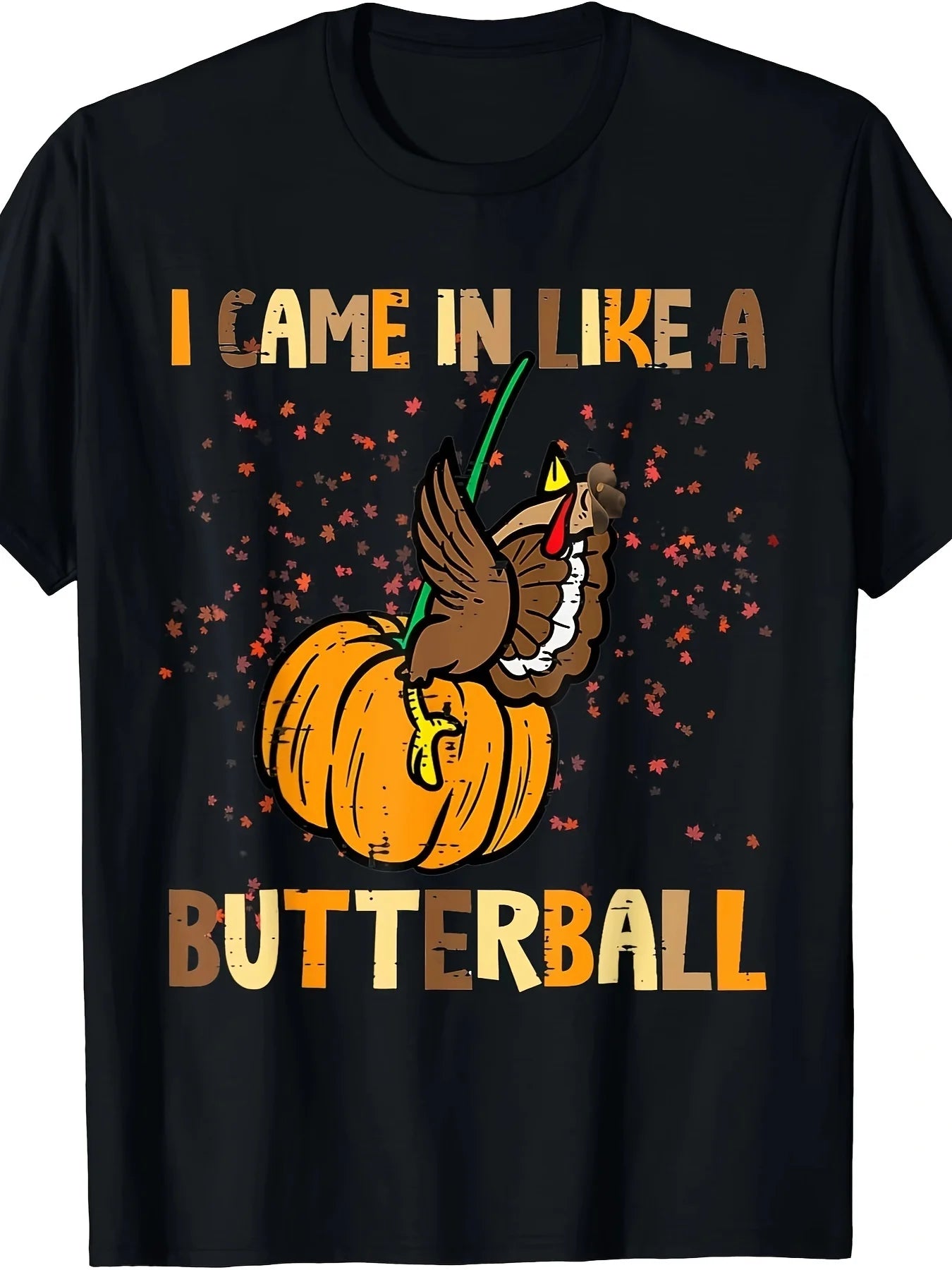 I Came In Like A Butterball Thanksgiving Turkey Men T-Shirt - 220g - silverfoxgoods